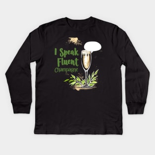 I Speak Fluent Champagne for Champagne Connoisseurs Kids Long Sleeve T-Shirt